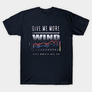 GIVE ME MORE WIND Cool Chart Graph T-Shirt